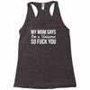 my mom says Racerback Tank