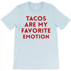 Tacos Are My Favorite Emotion T-Shirt