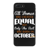 all women are created equal but only the best are born in october iPhone 7 Plus Case
