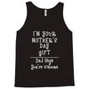 I Am Your Mothers Day Gift Dad Says You're Welcome Tank Top