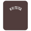 whatever Mousepad