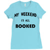 my weekend is all booked (2) Ladies Fitted T-Shirt