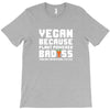 Vegan Because Plant Powered Badass Was Not an Offical Tittle Full T-Shirt