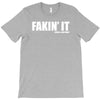 fakin' it T-Shirt