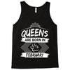 Queens Are Born In February Tank Top
