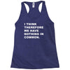 i think, therefore Racerback Tank