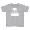 kill bilbo Toddler T-shirt