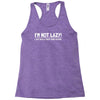 i'm not lazy funny Racerback Tank