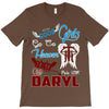 Good Girl Go To Heaven Bad Girl Ride With Daryl T-Shirt