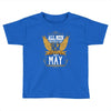 All Men Are Created Equal But Only The Best Are Born In May Toddler T-shirt