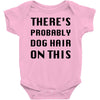 there's probably dog hair on this Baby Bodysuit