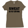 sweat is fat crying funny college beer party sex crude humor frat cool Ladies Fitted T-Shirt
