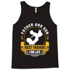 Father and Son Best Friends for Life Tank Top