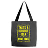 that's a horrible idea what time Tote Bags