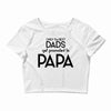 Only the Best Dads get Promoted to Papa Crop Top