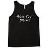 how you doing Tank Top