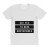 Say Tes to New Adventures All Over Women's T-shirt