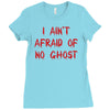 i ain't afraid of no ghosts Ladies Fitted T-Shirt