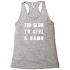 too glam to give a damn Racerback Tank