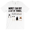 MONEY CAN BUY A LOT OF THINGS, T-Shirt