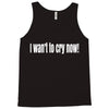 i want to cry now Tank Top
