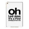 oh lord jesus it's a fire iPad Mini 4