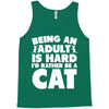 Being an adult is hard I'd rather be a cat Tank Top