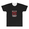 why is the carpet all wet todd.. All Over Men's T-shirt