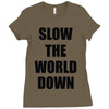 slow the world down Ladies Fitted T-Shirt