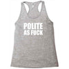 polite as fck Racerback Tank