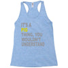 it's a pig thing Racerback Tank