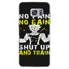 no pain no gain shut up and train Samsung Galaxy S7