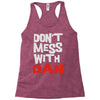 don't mess with dan Racerback Tank