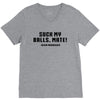 Suck my balls mate V-Neck Tee