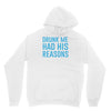 drunk me had her reasons Hoodie
