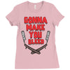 gonna make you bleed Ladies Fitted T-Shirt