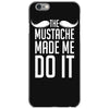 mustache made me do it funny iPhone 6/6s Case