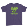 they see me rolling they hating Youth Tee