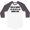 this is what awesome looks like 3/4 Sleeve Shirt