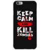 Keep Calm And Kill Zombies iPhone 6/6s Case