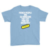 french people are so hard they eat pain for breakfast Youth Tee