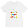 i hate your child V-Neck Tee