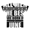 all men are created equal but only the best are born in june All Over Men's T-shirt