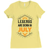 Legends are born in July Ladies Fitted T-Shirt