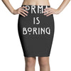 normal is boring Pencil Skirts