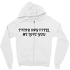 every day i tell       me love you Zipper Hoodie