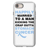 happily married to a man kicking the crap outta stomach cancer iPhone 8 Case