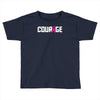 courage Toddler T-shirt