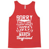 This Girl Is Taken By A Super Sexy March Boyfriend Tank Top