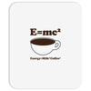 M=Mc2 Energy=Milk X Coffee Mousepad